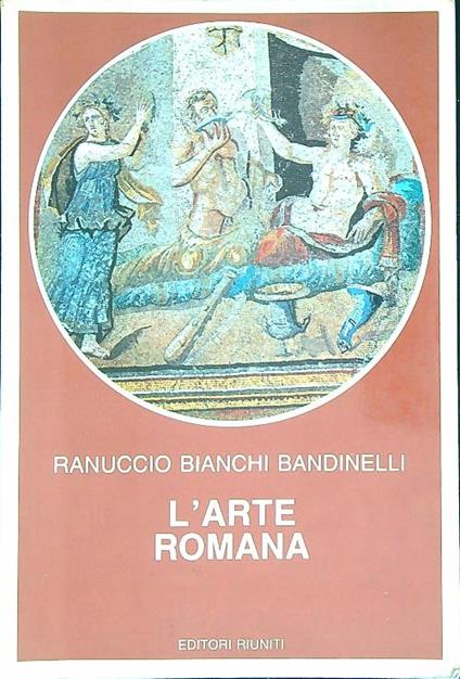 L' Arte romana - Ranuccio Bianchi Bandinelli - copertina