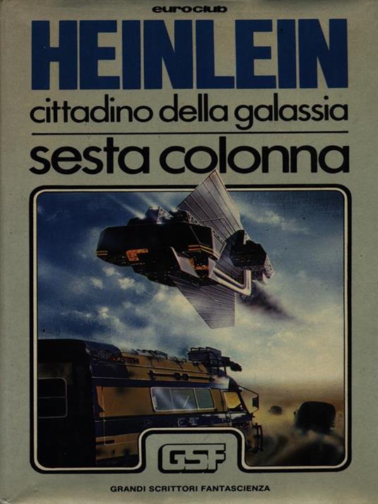 Cittadino della galassia - Sesta colonna - Robert A. Heinlein - copertina