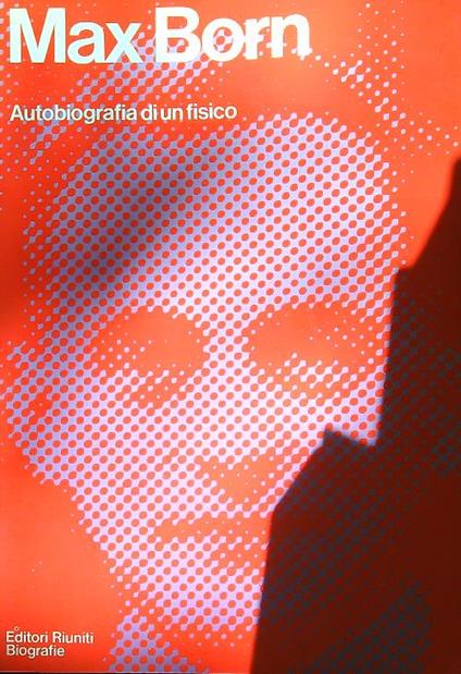 Autobiografia di un fisico  - Max Born - copertina