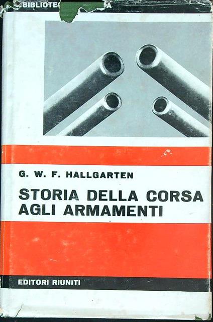 Storia della corsa agli armamenti   - G. W. F. Hallgarten - copertina