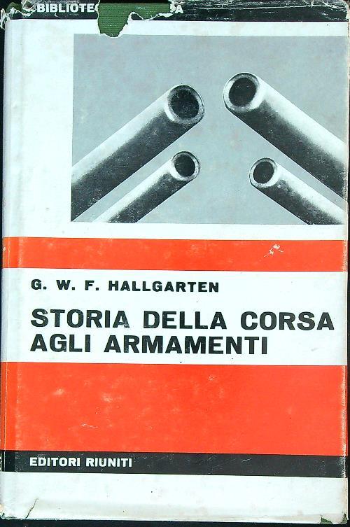 Storia della corsa agli armamenti   - G. W. F. Hallgarten - copertina
