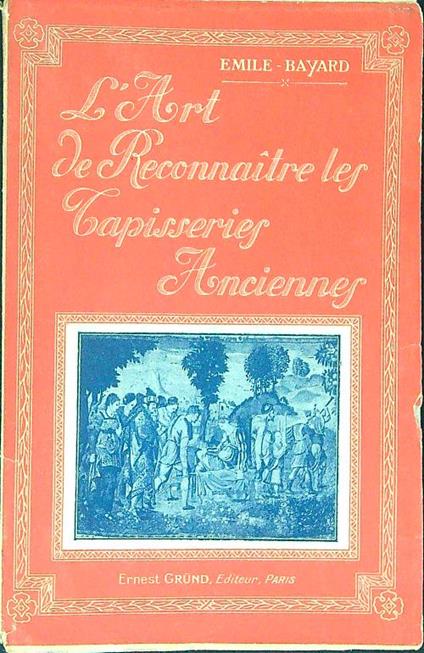 L' art de reconnaitre les tapisseries - Emile-Bayard - copertina