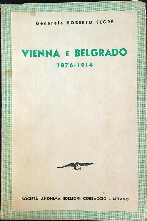 Vienna e Belgrado 1876-1914  - Roberto Segre - copertina