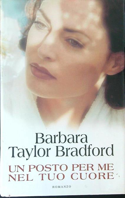 Un  posto per me nel tuo cuore - Barbara Taylor Bradford - copertina