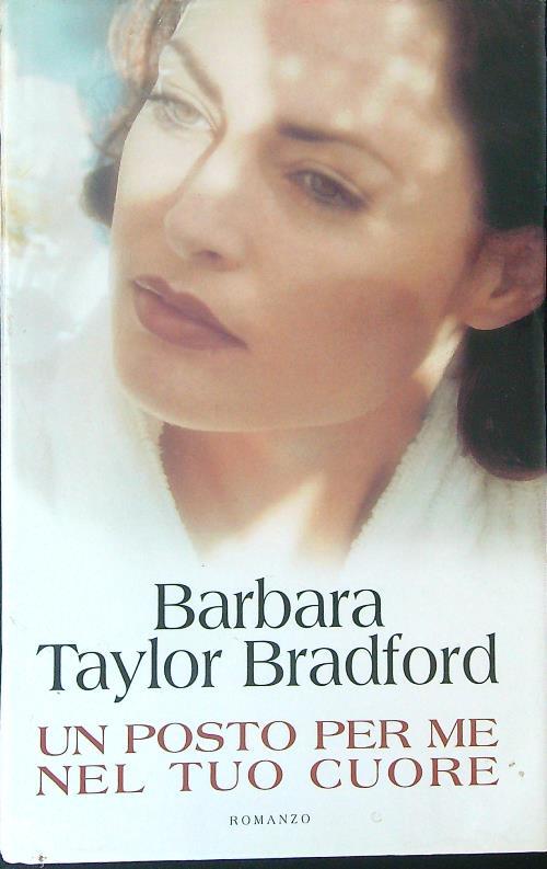 Un  posto per me nel tuo cuore - Barbara Taylor Bradford - copertina