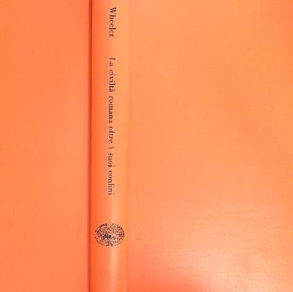 La civiltà romana oltre i confini dell'impero - Mortimer Wheeler - copertina