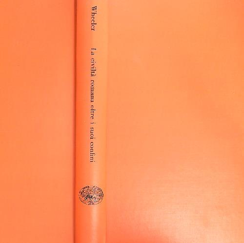 La civiltà romana oltre i confini dell'impero - Mortimer Wheeler - copertina