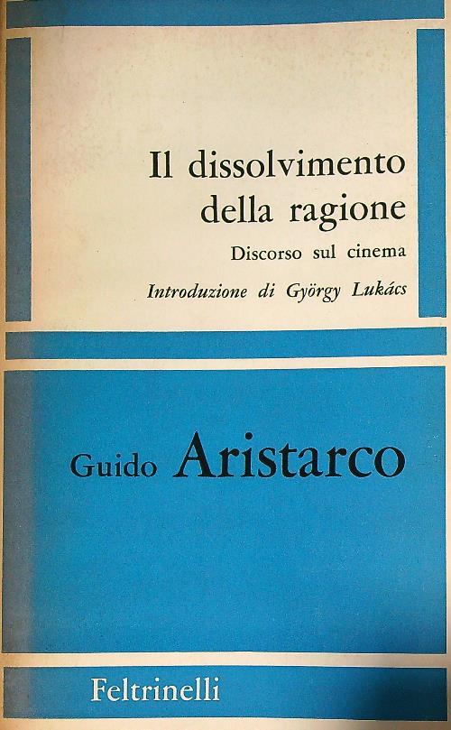 Il dissolvimento della ragione. Discorso sul cinema - Guido Aristarco - copertina