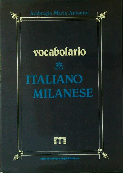 Vocabolario Italiano Milanese - Ambrogio Maria Antonini - copertina
