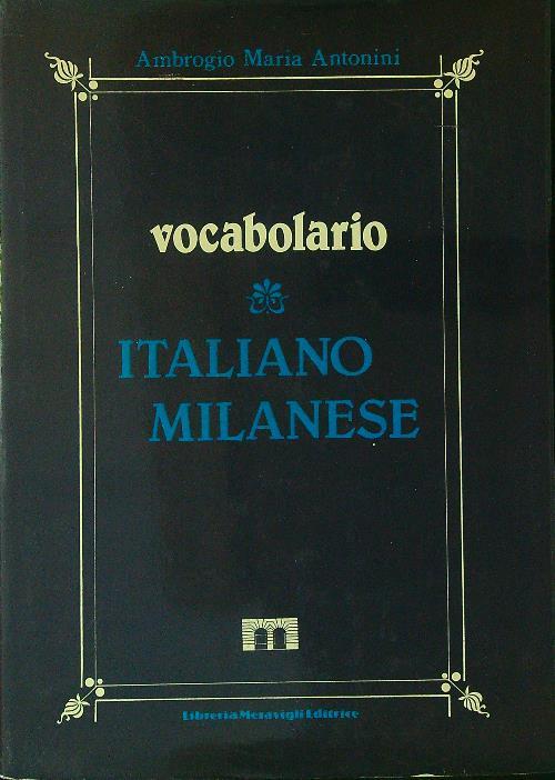 Vocabolario Italiano Milanese - Ambrogio Maria Antonini - copertina