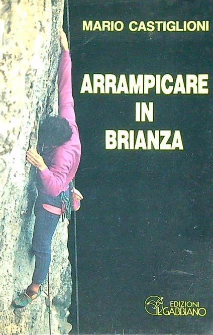 Arrampicare in Brianza   - Mario Castiglioni - copertina
