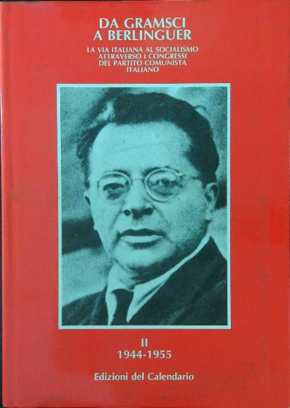 Da Gramsci a Berlinguer II 1944 - 1955 - Sergio Bertolissi,Lapo Sestan - copertina