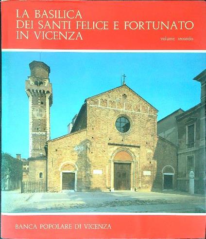 La  Basilica dei santi Felice e Fortunato in Vicenza Vol 2 - copertina