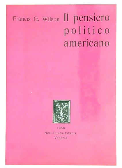 Il pensiero politico americano   - Francis Wilson - copertina
