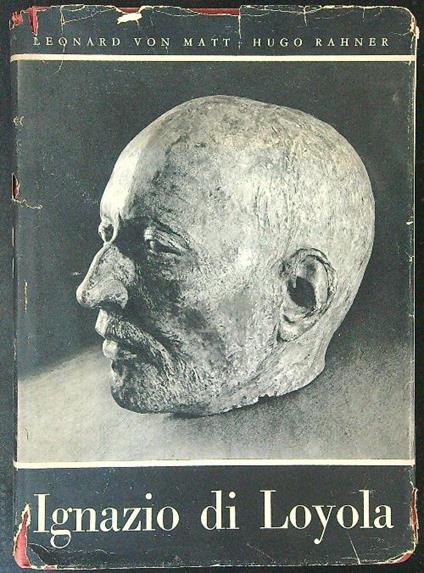 Ignazio di Loyola - L. Von Matt,H. Rahner - copertina