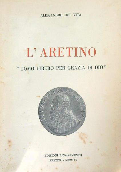 L' Aretino. Uomo libero per grazia di Dio - Alessandro Del Vita - copertina
