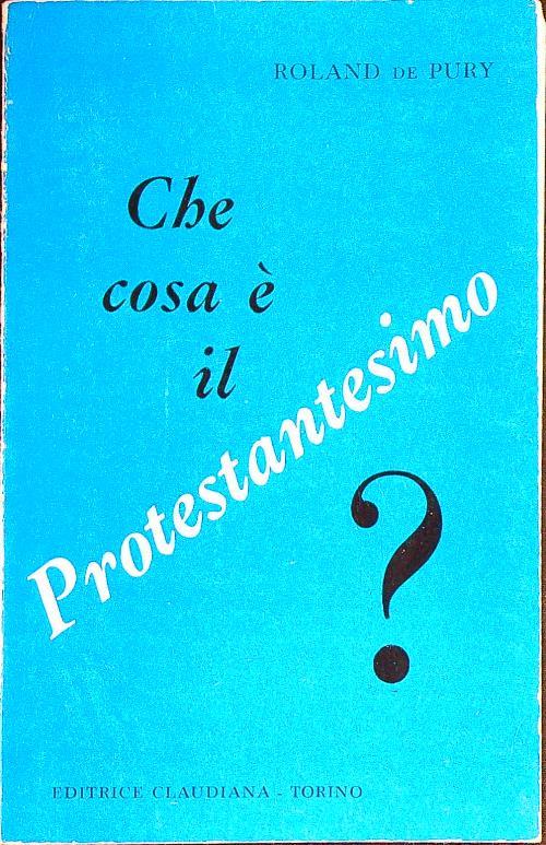 Che cosa è il Protestantesimo? - Roland De Pury - copertina
