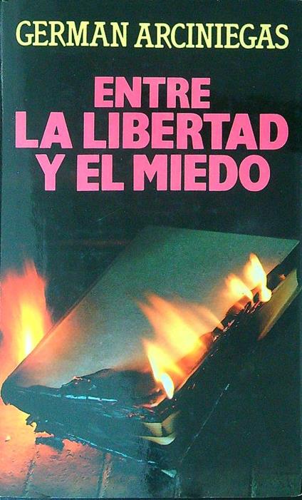 Entre la libertad y el miedo - German Arciniegas - copertina