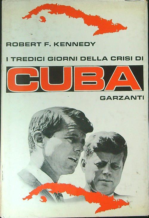 I  tredici giorni della crisi di Cuba  - Robert F. Kennedy - copertina