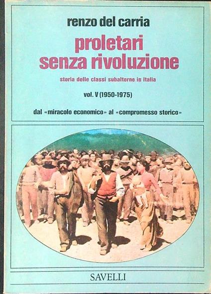 Proletari senza rivoluzione V 1950 - 1975 - Renzo Del Carria - copertina