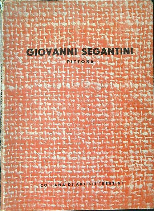 Giovanni Segantini pittore - Gottardo Segantini - copertina