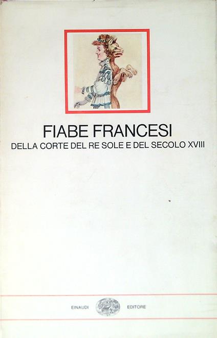 Fiabe francesi della corte del re sole e del secolo XVIII - MANCA COFANETTO - copertina