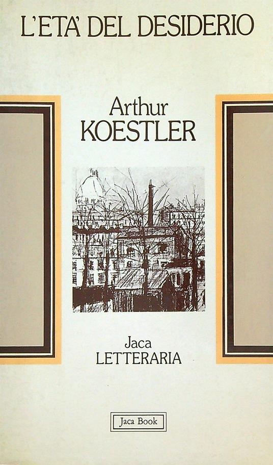 L' età del desiderio - Arthur Koestler - copertina