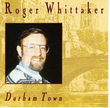 Durham Town - CD Audio di Roger Whittaker