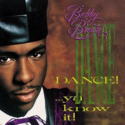 Dance...Ya Knowitl - CD Audio di Bobby Brown