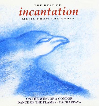 The Best Of Incantation (Music From The Andes) - CD Audio di Incantation