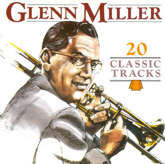 20 Classic Tracks - CD Audio di Glenn Miller