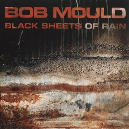 Black Sheets Of Rain - CD Audio di Bob Mould