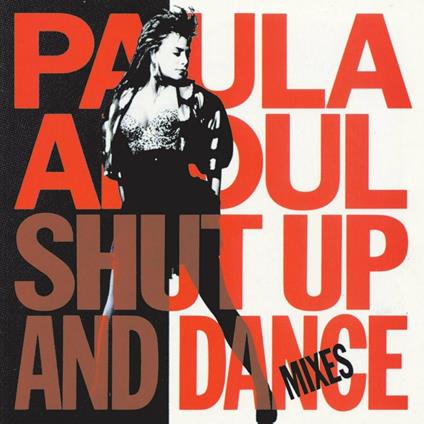 Shut Up And Dance (The Dance Mixes) - CD Audio di Paula Abdul