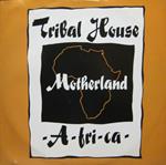 Tribal House: Motherland -A-fri-ca-