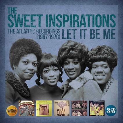 Let it Be Me. The Atlantic Recordings 1967-1970 - CD Audio di Sweet Inspirations