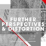 Further Perspectives & Distortion: An Encyclopedia of British Experimental & Avant-Garde Music 1976-1984