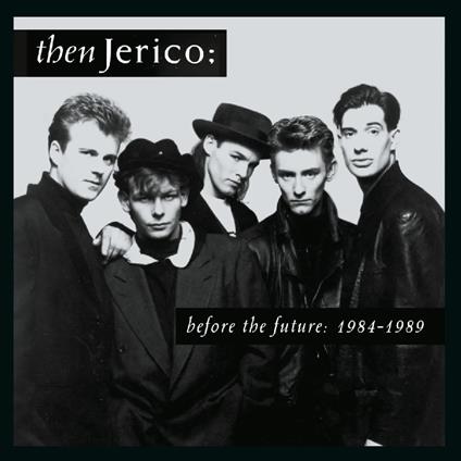 Before The Future 1984-1989 - CD Audio di Then Jerico