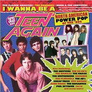 I Wanna Be A Teen Again. American Power Pop 1980-1989