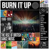 Burn It Up. The Rise Of British Dance Music 1986-1991