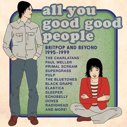 All You Good Good People. Britpop & Beyond 1995-1999 - CD Audio