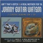 Ain't That a Bitch - CD Audio di Johnny Guitar Watson