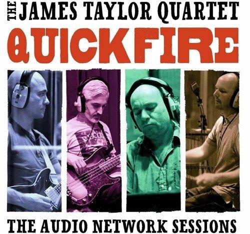 Quick Fire. The Audio Network Sessions - CD Audio di James Taylor (Quartet)