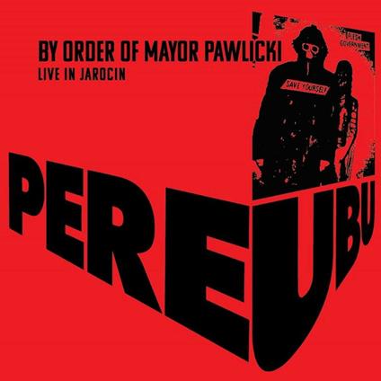 By Order of Mayor Pawlicki. Live - CD Audio di Pere Ubu