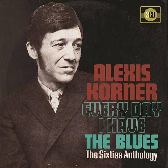 Every Day I Have the Blues - CD Audio di Alexis Korner