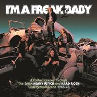 I'm a Freak 2 Baby. Further Journey Through The British Heavy Psych & Hard Rock Underground Scene 1968-1973