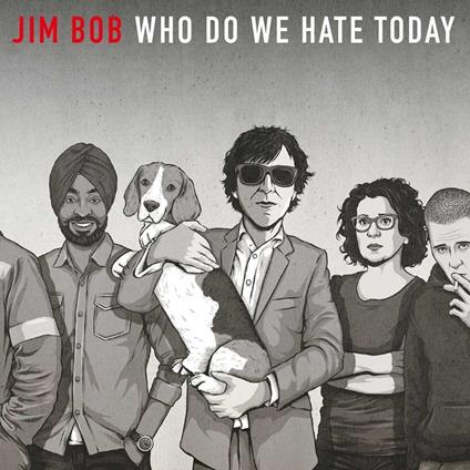 Who Do We Hate Today - CD Audio di Jim Bob