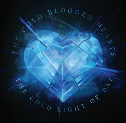 Cold Light Of Day - CD Audio di Cold Blooded Hearts