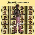 Just Dennis - Deep Down (Expanded Edition)