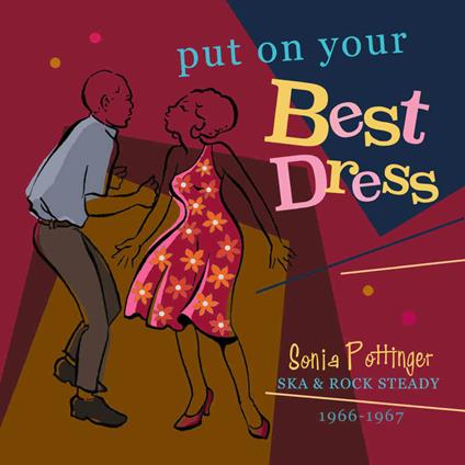 Put on Your Best Dress. Sonia Pottinger Ska & Rock Steady 1966-1967 - CD Audio