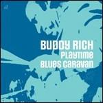 Playtime - Blues Caravan - CD Audio di Buddy Rich